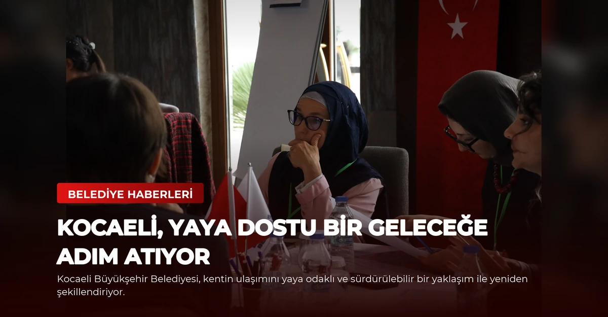 Kocaeli, Yaya Dostu Bir Geleceğe Adım Atıyor
