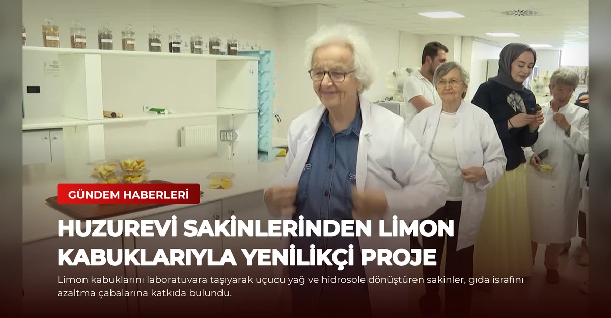 Huzurevi Sakinlerinden Limon Kabuklarıyla Yenilikçi Proje