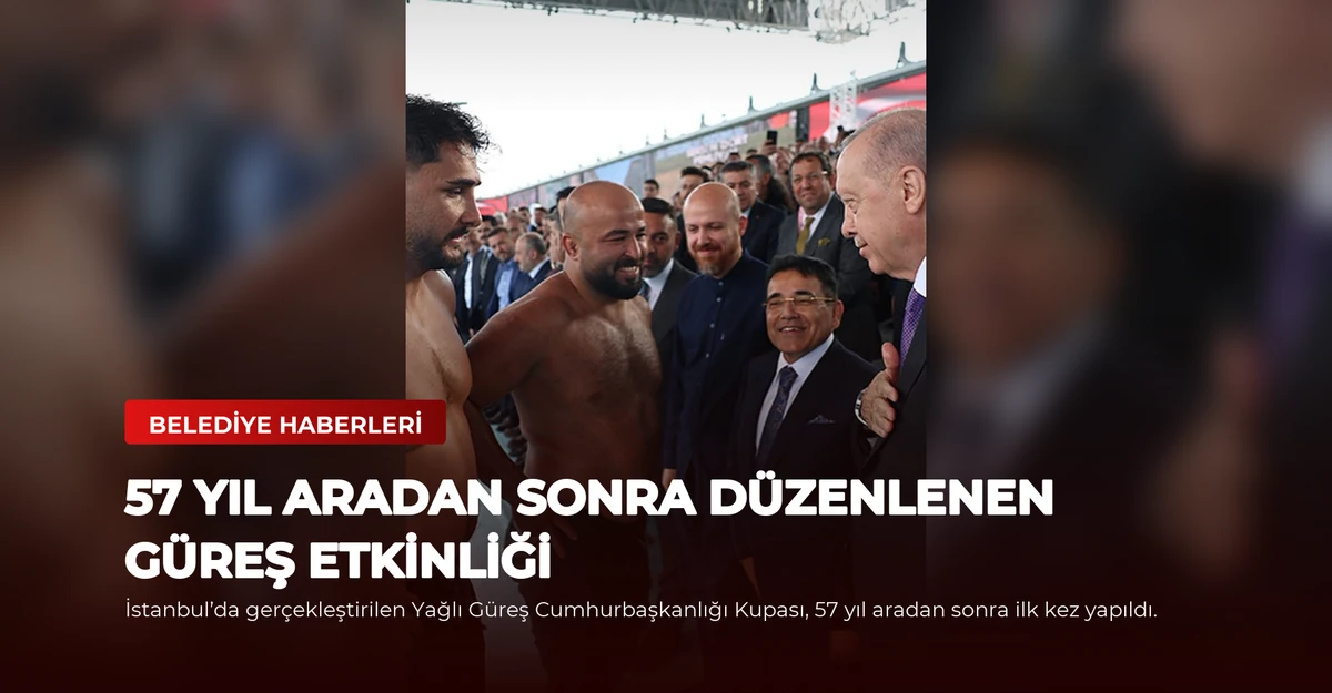 57 yıl aradan sonra düzenlenen güreş etkinliği