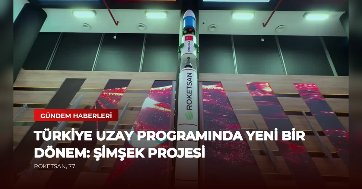 Türkiye Uzay Programında Yeni Bir Dönem: ŞİMŞEK Projesi