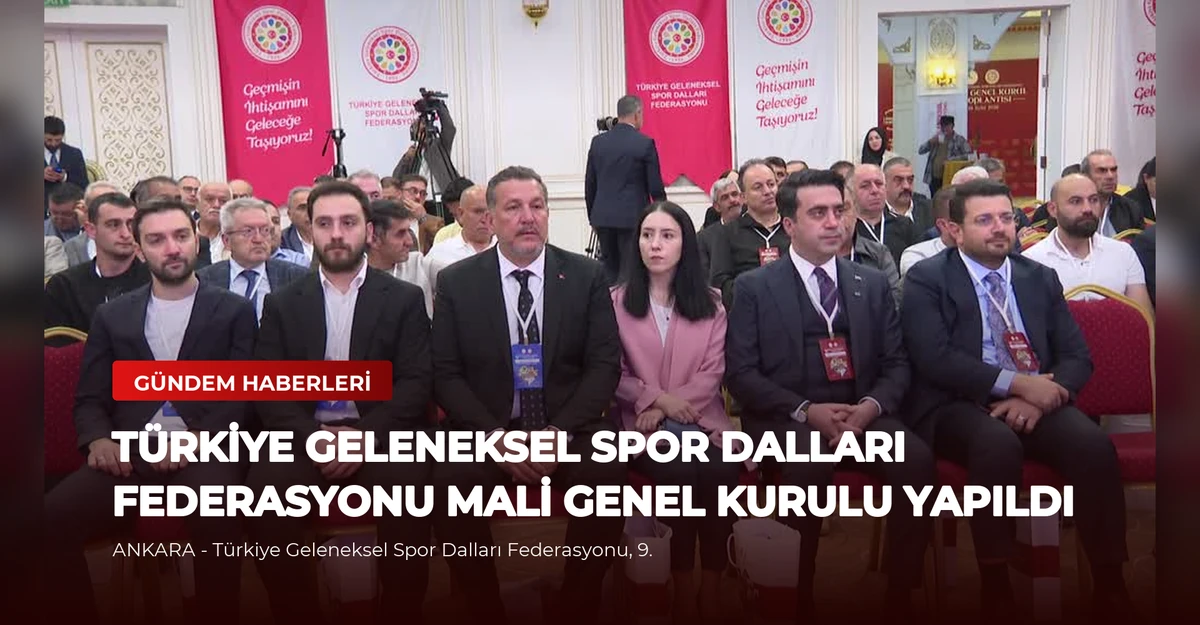 Türkiye Geleneksel Spor Dalları Federasyonu Mali Genel Kurulu Yapıldı