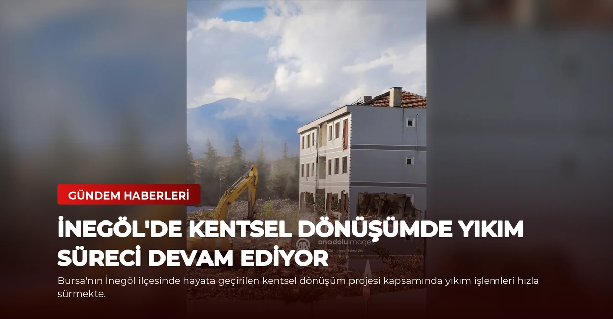 İnegöl'de Kentsel Dönüşümde Yıkım Süreci Devam Ediyor