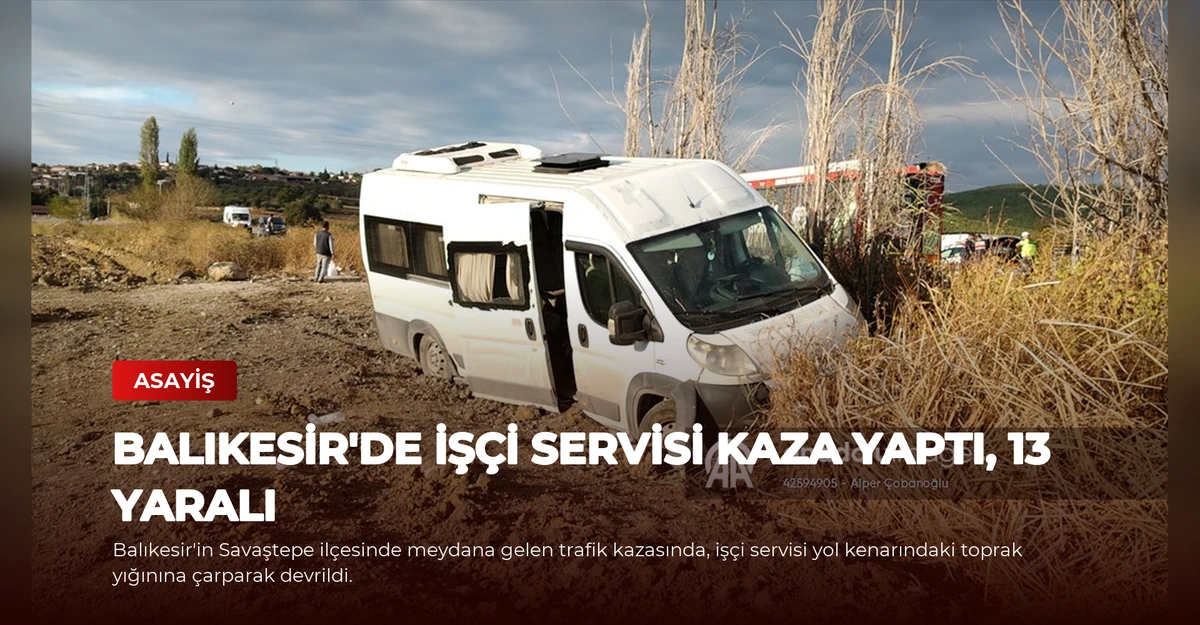 Balıkesir'de İşçi Servisi Kaza Yaptı, 13 Yaralı
