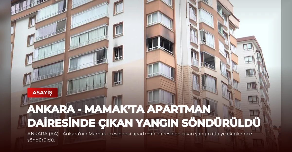 ANKARA - Mamak'ta apartman dairesinde çıkan yangın söndürüldü
