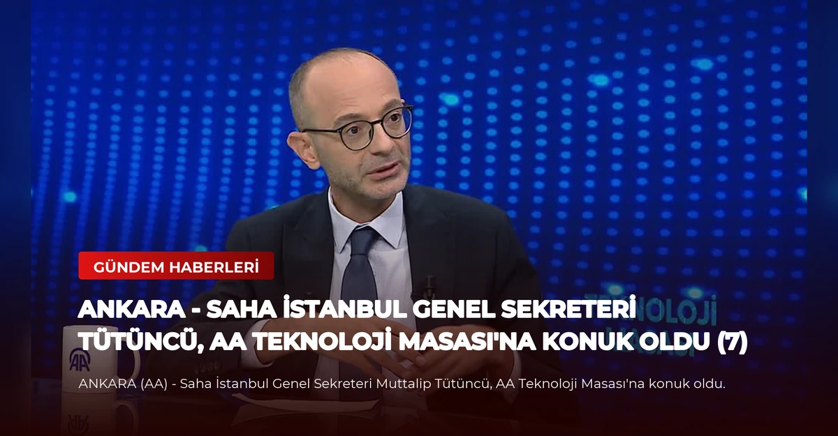 ANKARA - Saha İstanbul Genel Sekreteri Tütüncü, AA Teknoloji Masası'na konuk oldu (7)