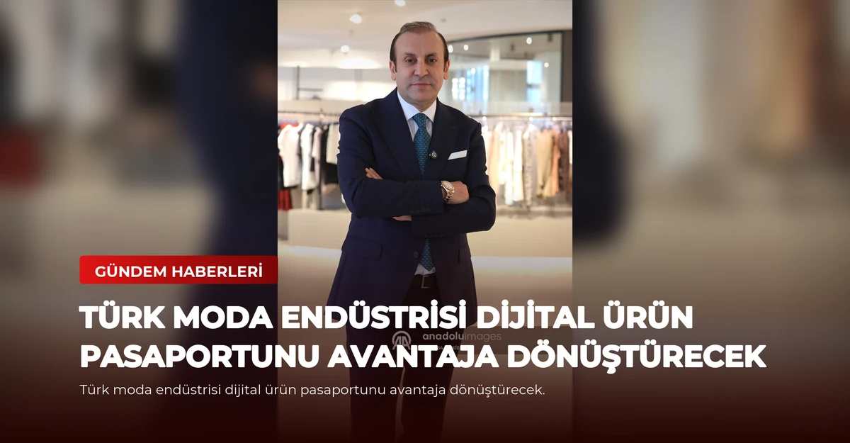 Türk moda endüstrisi dijital ürün pasaportunu avantaja dönüştürecek