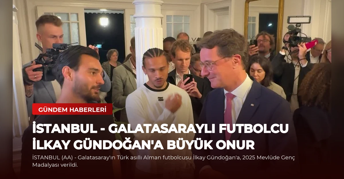İSTANBUL - Galatasaraylı futbolcu İlkay Gündoğan'a büyük onur