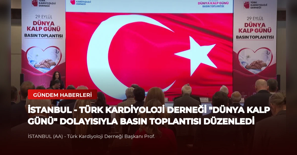 İSTANBUL - Türk Kardiyoloji Derneği "Dünya Kalp Günü" dolayısıyla basın toplantısı düzenledi
