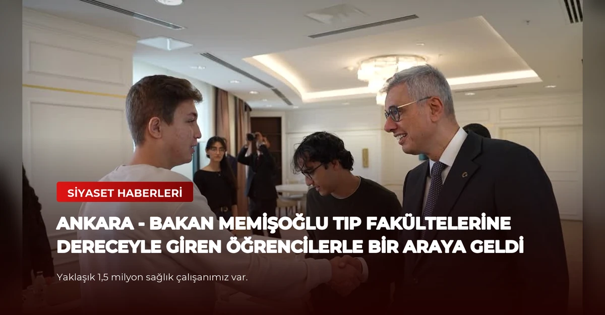 ANKARA - Bakan Memişoğlu tıp fakültelerine dereceyle giren öğrencilerle bir araya geldi