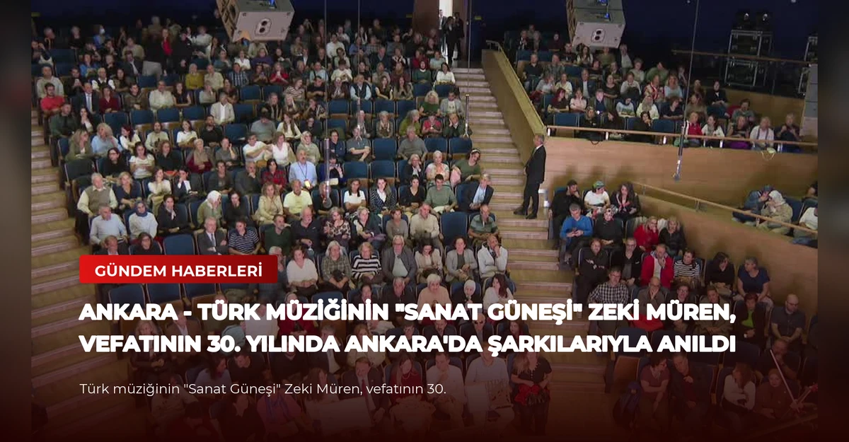 ANKARA - Türk müziğinin "Sanat Güneşi" Zeki Müren, vefatının 30. yılında Ankara'da şarkılarıyla anıldı