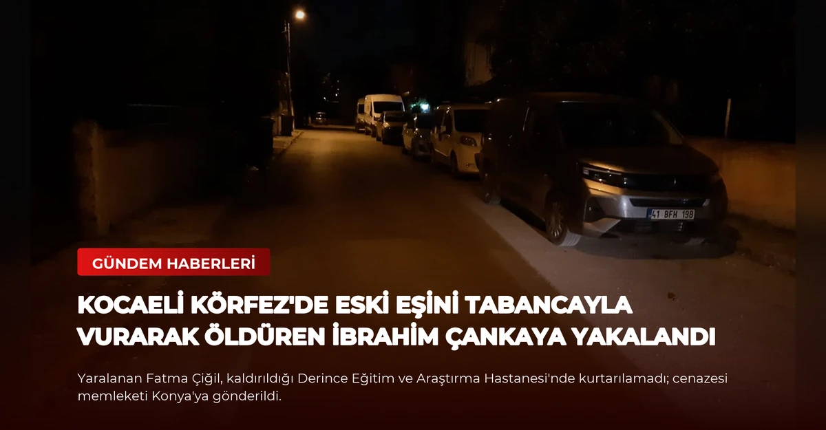 Kocaeli Körfez'de eski eşini tabancayla vurarak öldüren İbrahim Çankaya yakalandı