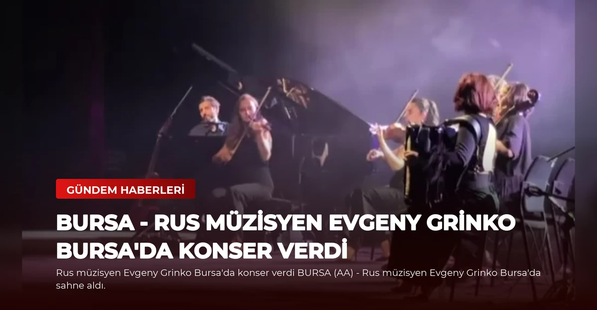 BURSA - Rus müzisyen Evgeny Grinko Bursa'da konser verdi