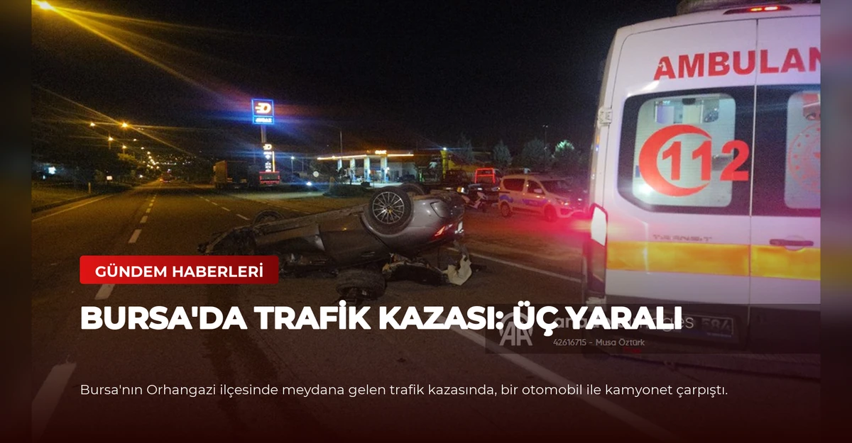 Bursa'da Trafik Kazası: Üç Yaralı