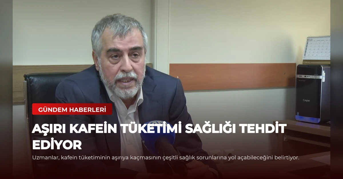 Aşırı Kafein Tüketimi Sağlığı Tehdit Ediyor