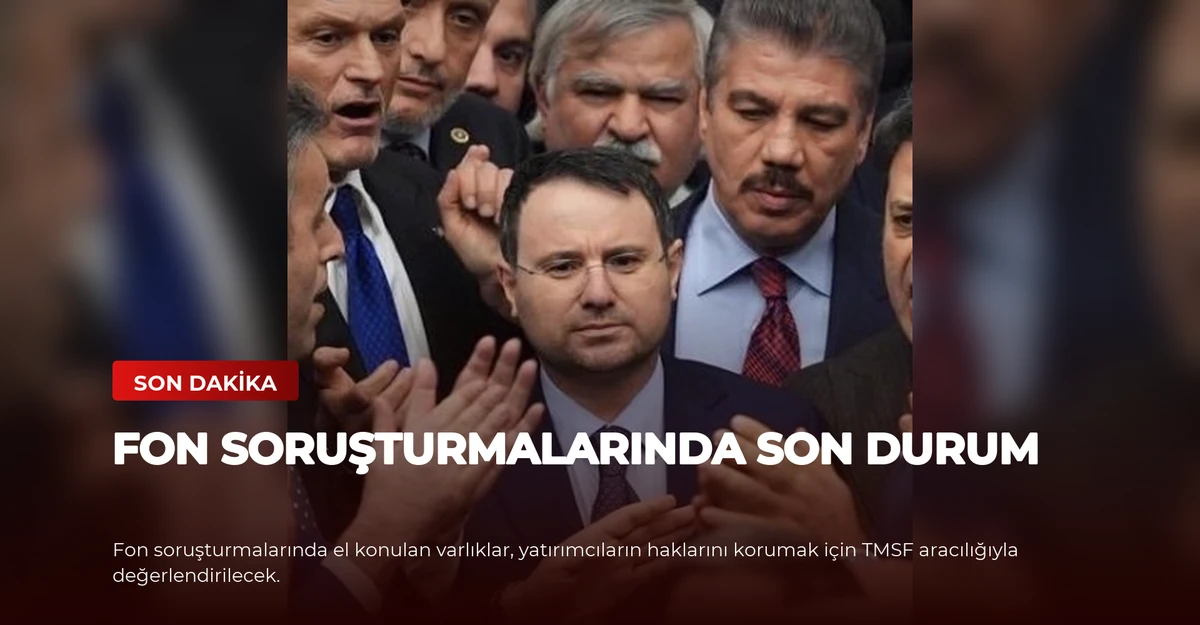 Fon Soruşturmalarında Son Durum