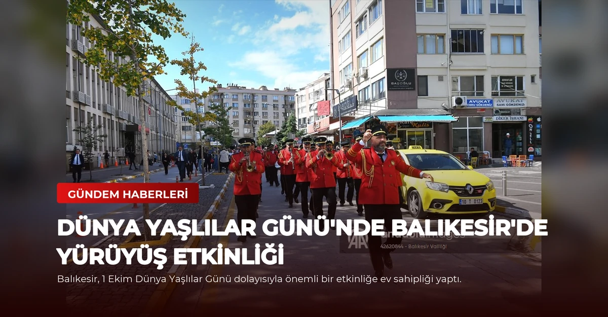 Dünya Yaşlılar Günü'nde Balıkesir'de Yürüyüş Etkinliği