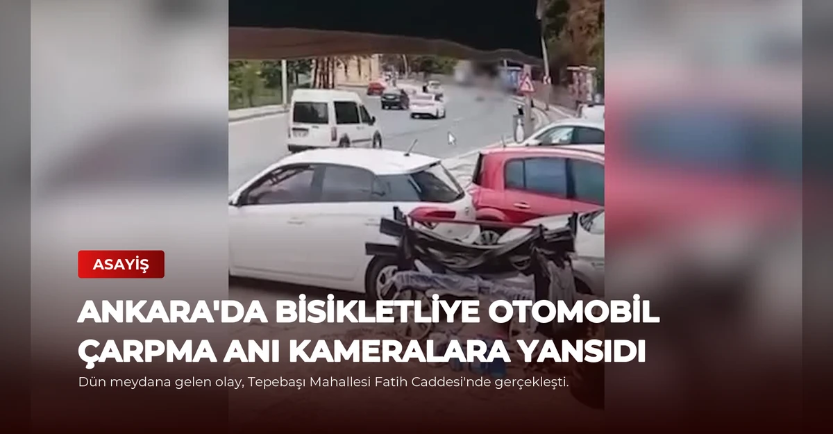 Ankara'da Bisikletliye Otomobil Çarpma Anı Kameralara Yansıdı