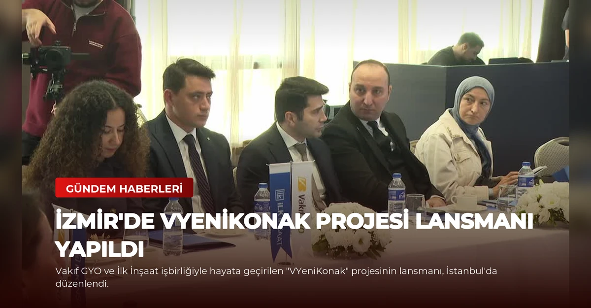 İzmir'de VYeniKonak Projesi Lansmanı Yapıldı