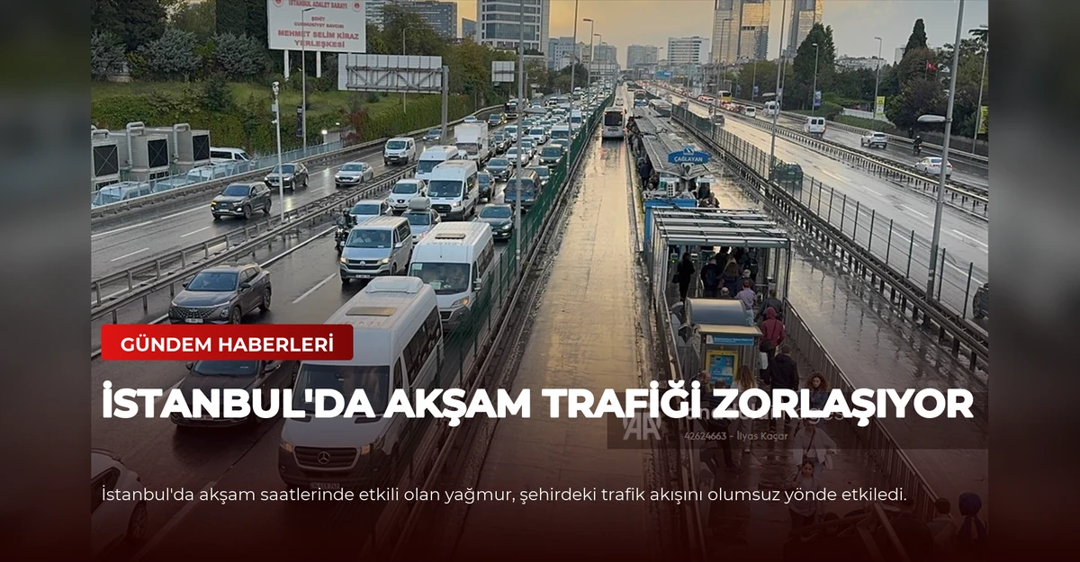 İstanbul'da Akşam Trafiği Zorlaşıyor