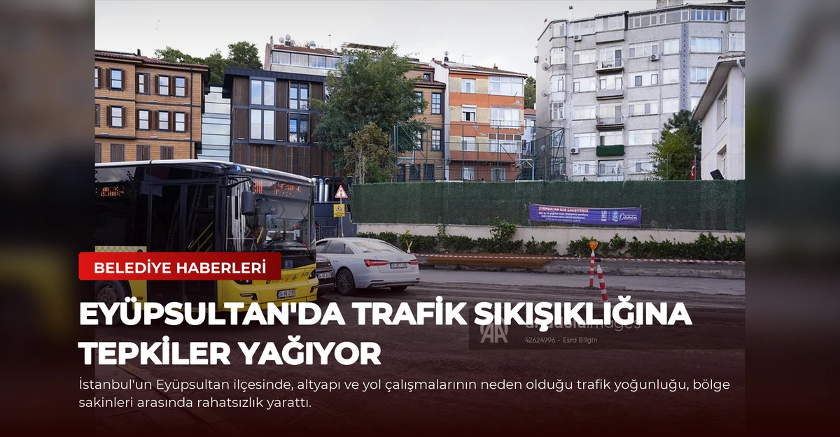 Eyüpsultan'da Trafik Sıkışıklığına Tepkiler Yağıyor