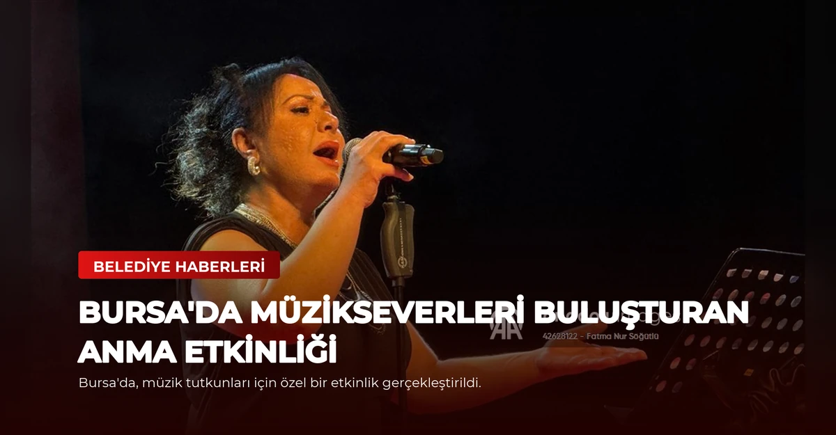Bursa'da Müzikseverleri Buluşturan Anma Etkinliği