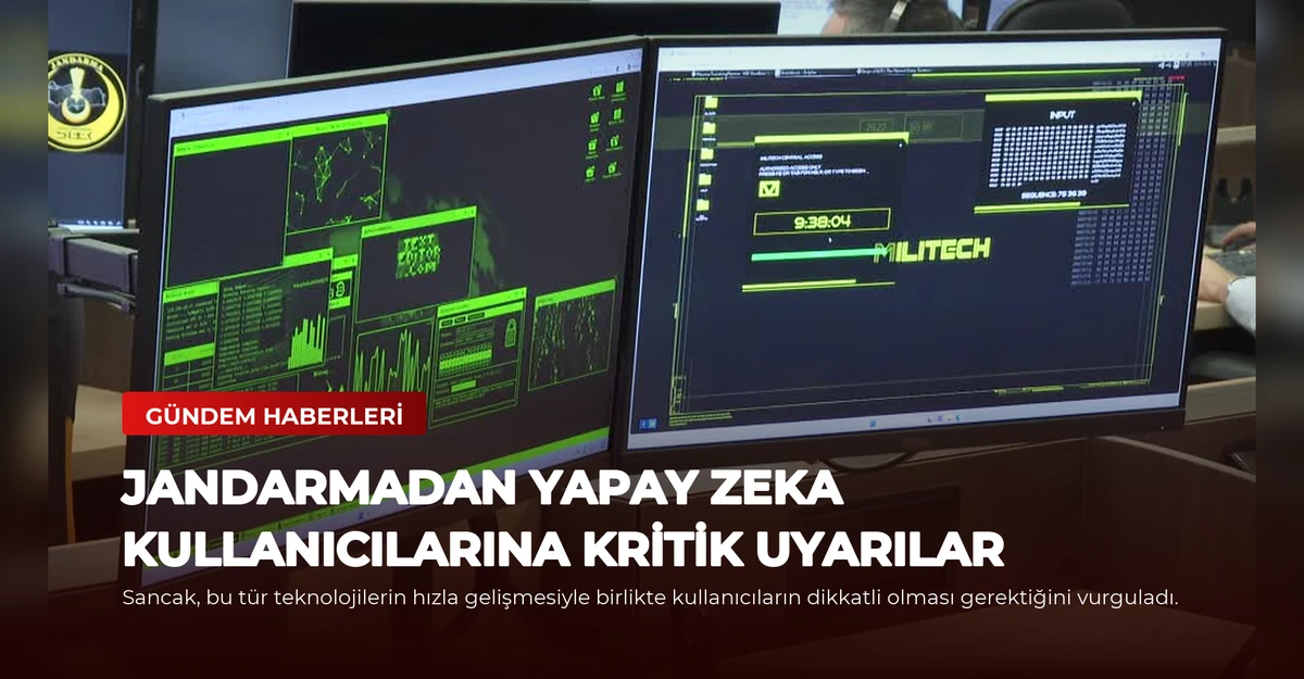 Jandarmadan Yapay Zeka Kullanıcılarına Kritik Uyarılar