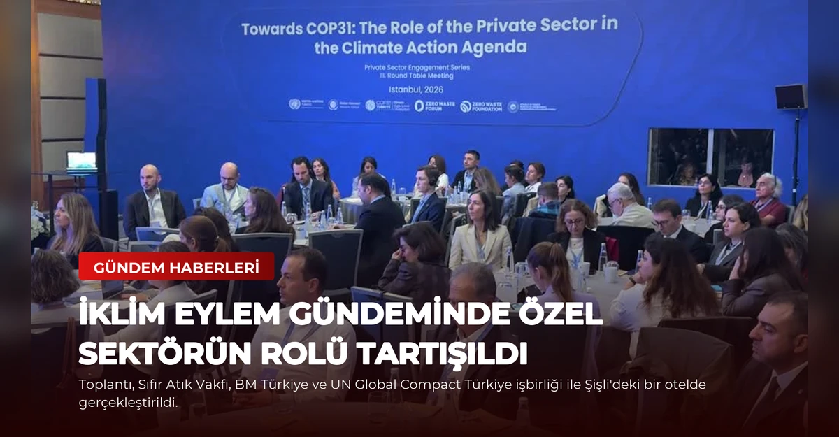 İklim Eylem Gündeminde Özel Sektörün Rolü Tartışıldı
