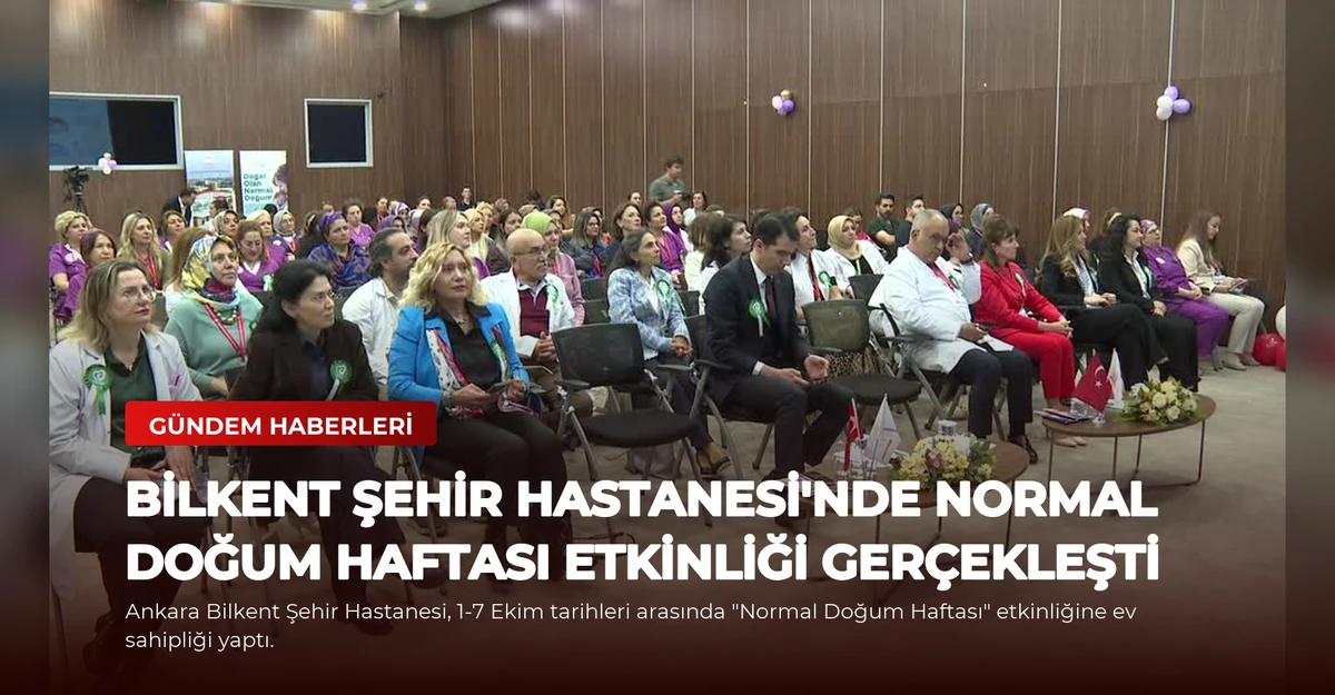 Bilkent Şehir Hastanesi'nde Normal Doğum Haftası Etkinliği Gerçekleşti