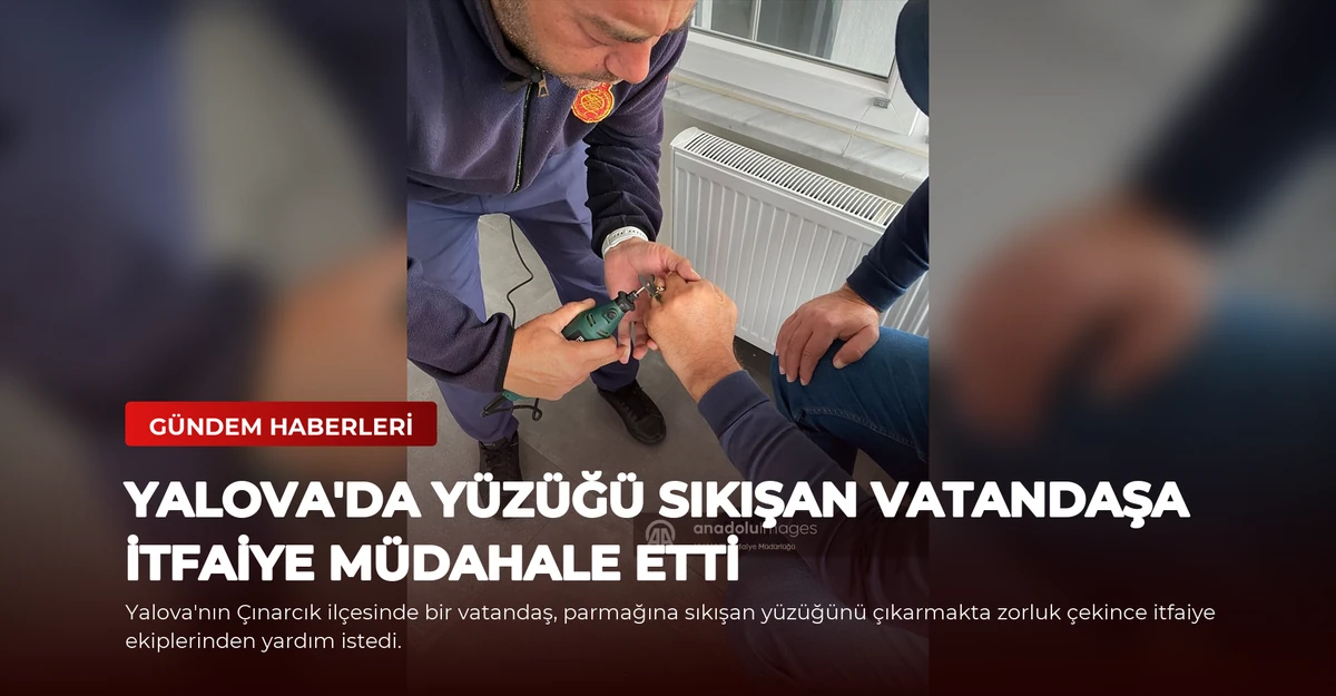 Yalova'da Yüzüğü Sıkışan Vatandaşa İtfaiye Müdahale Etti