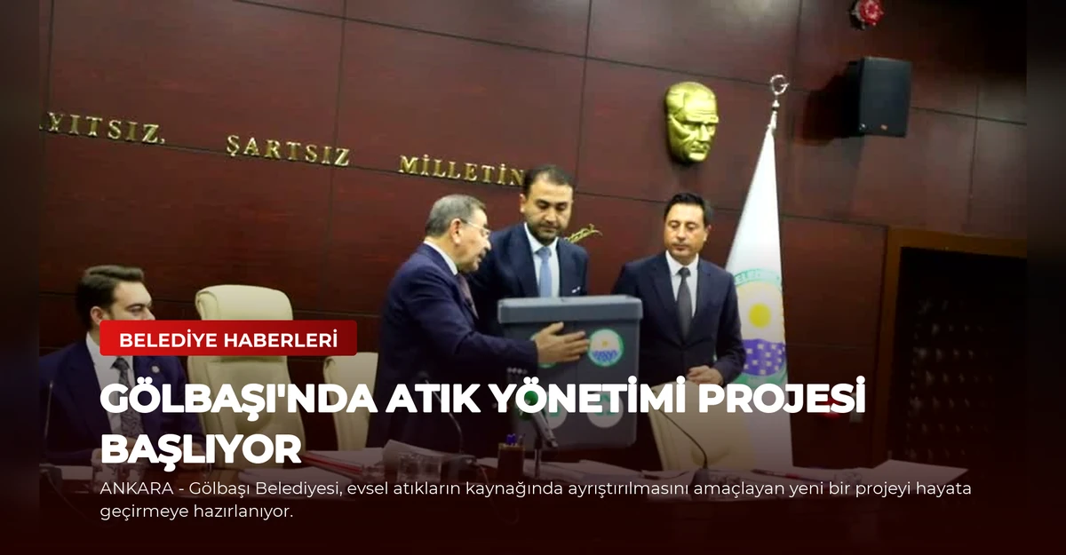 Gölbaşı'nda Atık Yönetimi Projesi Başlıyor