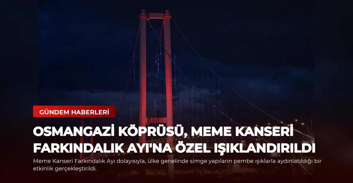 Osmangazi Köprüsü, Meme Kanseri Farkındalık Ayı'na Özel Işıklandırıldı