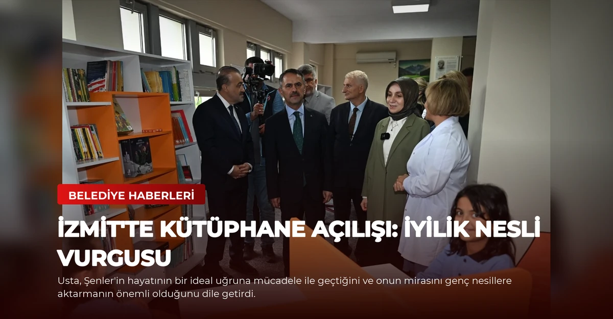 İzmit'te Kütüphane Açılışı: İyilik Nesli Vurgusu