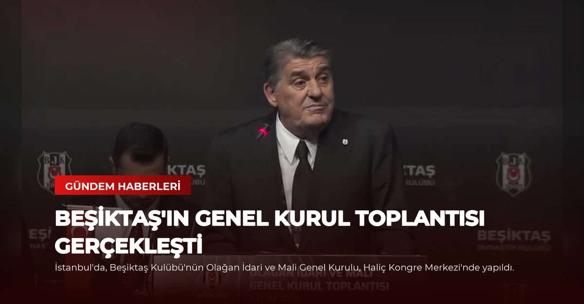 Beşiktaş'ın Genel Kurul Toplantısı Gerçekleşti