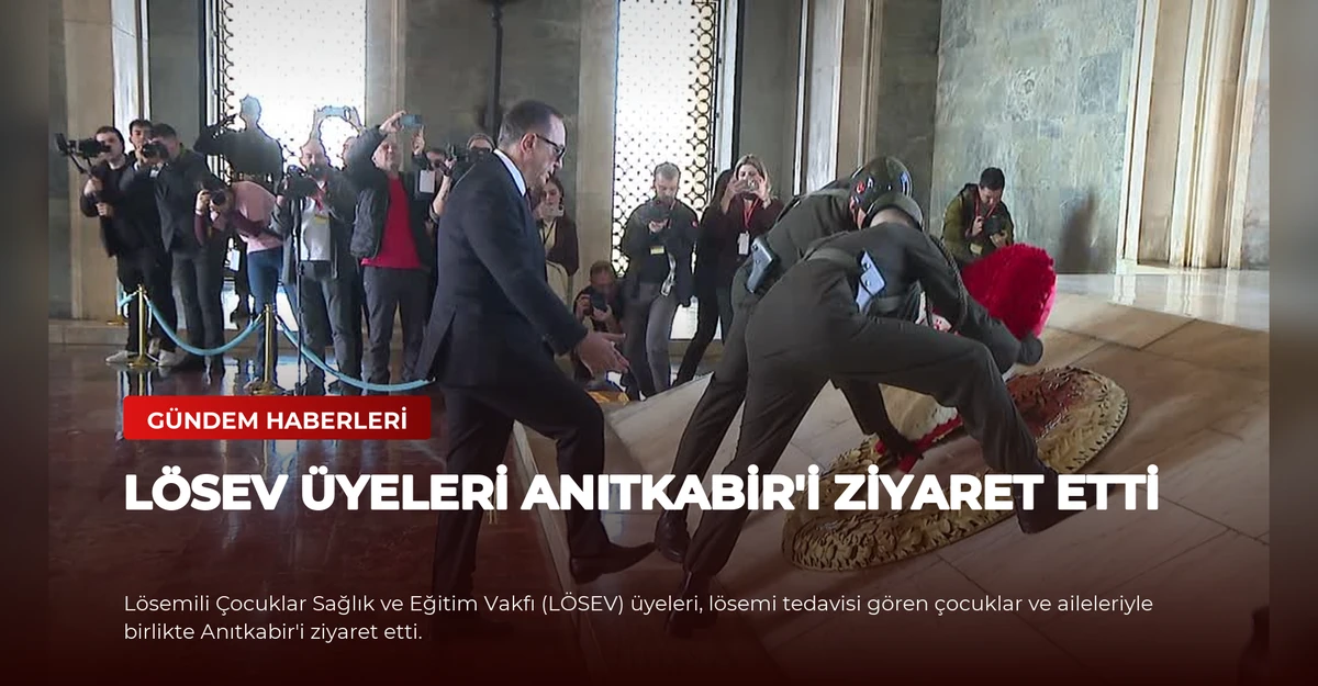 LÖSEV Üyeleri Anıtkabir'i Ziyaret Etti