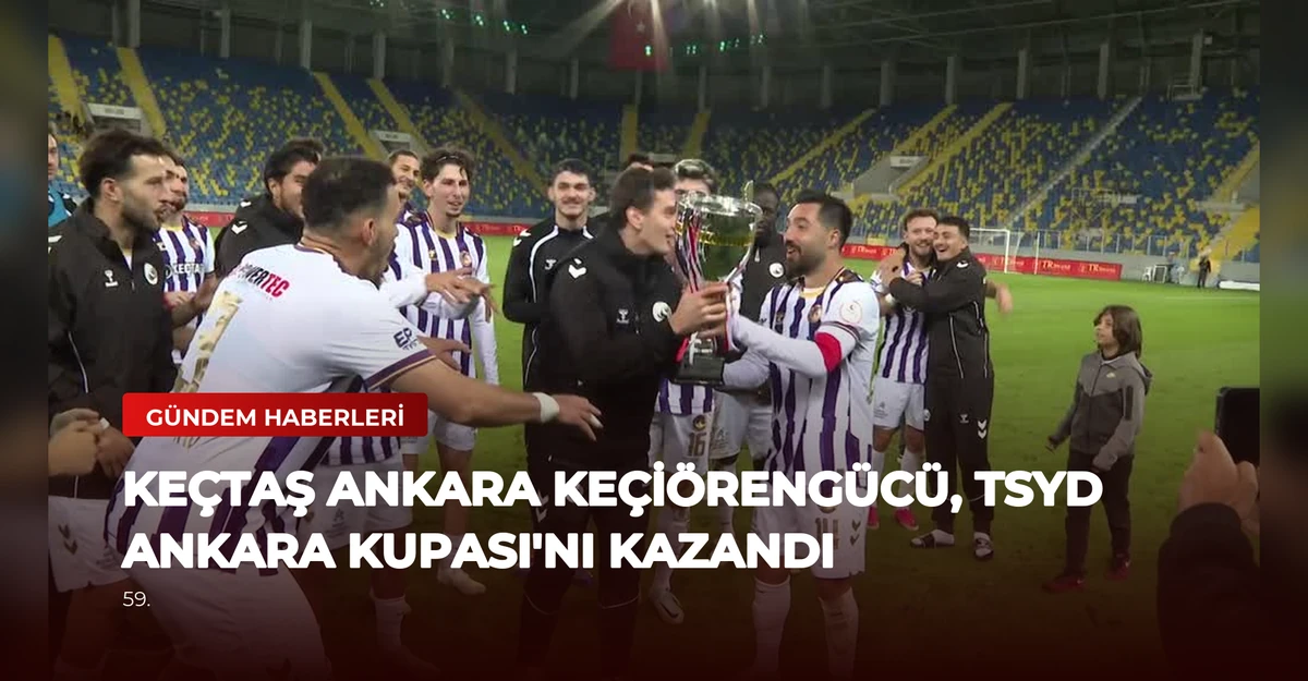 Keçtaş Ankara Keçiörengücü, TSYD Ankara Kupası'nı Kazandı
