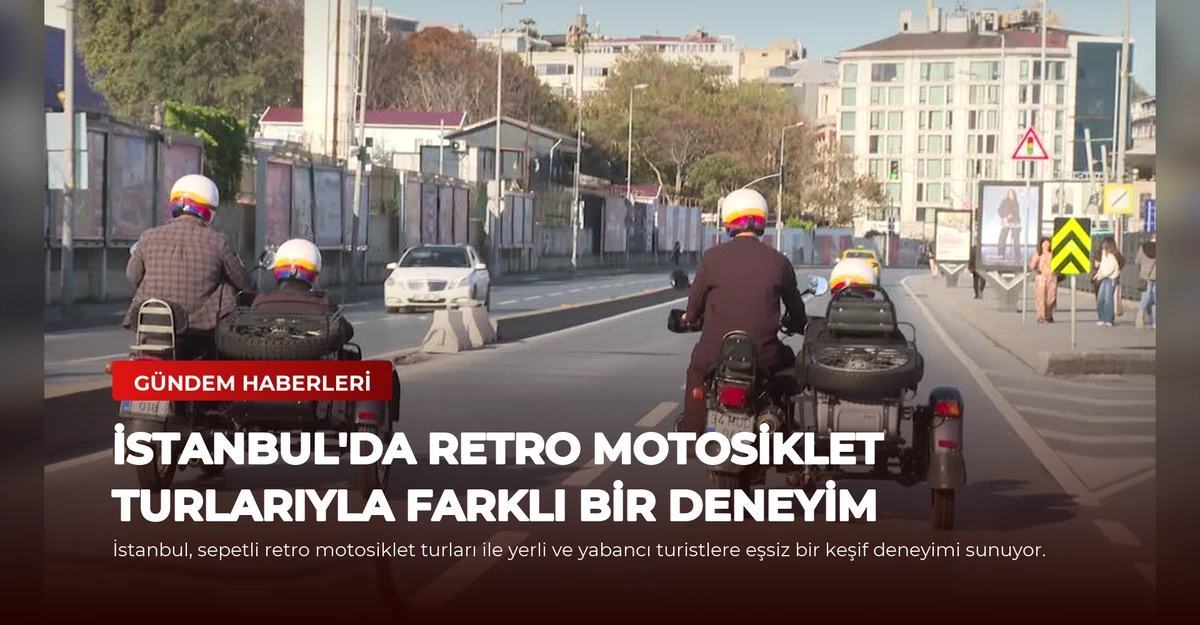 İstanbul'da Retro Motosiklet Turlarıyla Farklı Bir Deneyim