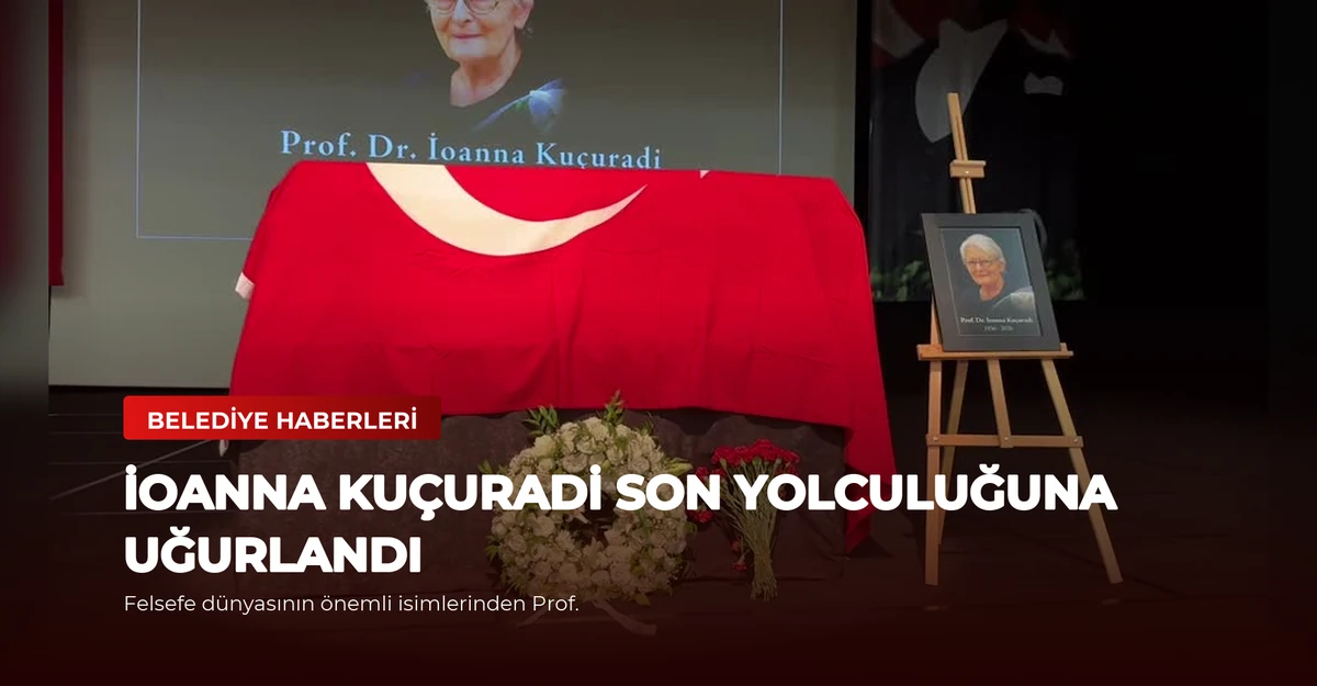 İoanna Kuçuradi Son Yolculuğuna Uğurlandı