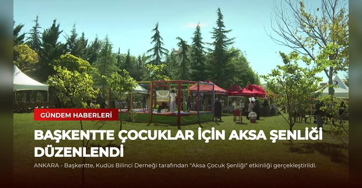 Başkentte Çocuklar İçin Aksa Şenliği Düzenlendi