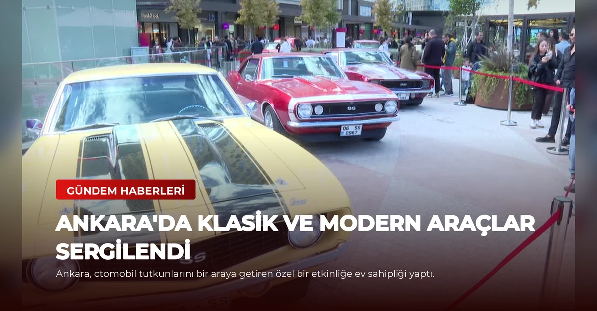 Ankara'da Klasik ve Modern Araçlar Sergilendi