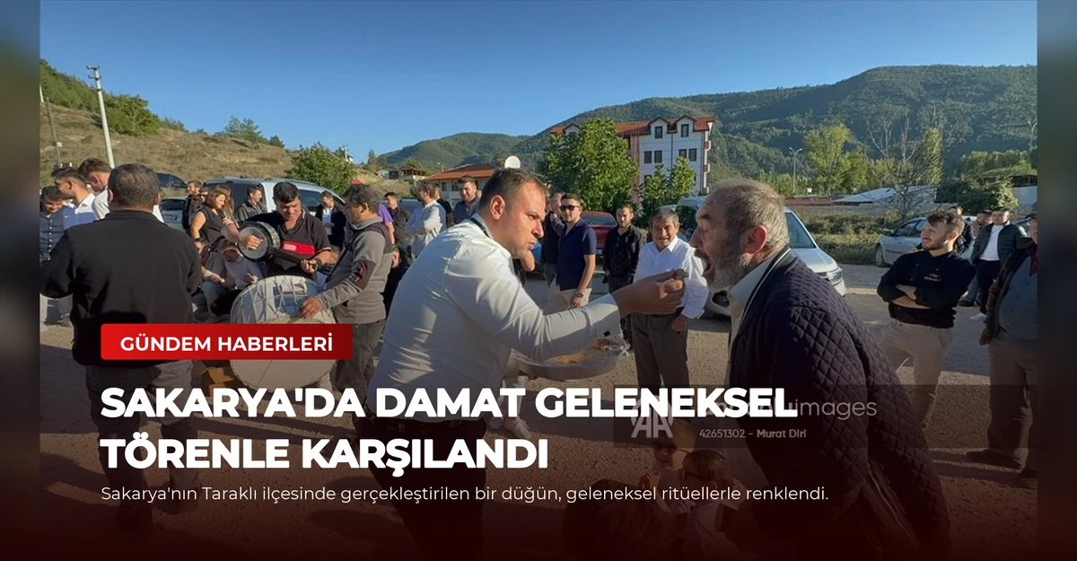 Sakarya'da Damat Geleneksel Törenle Karşılandı