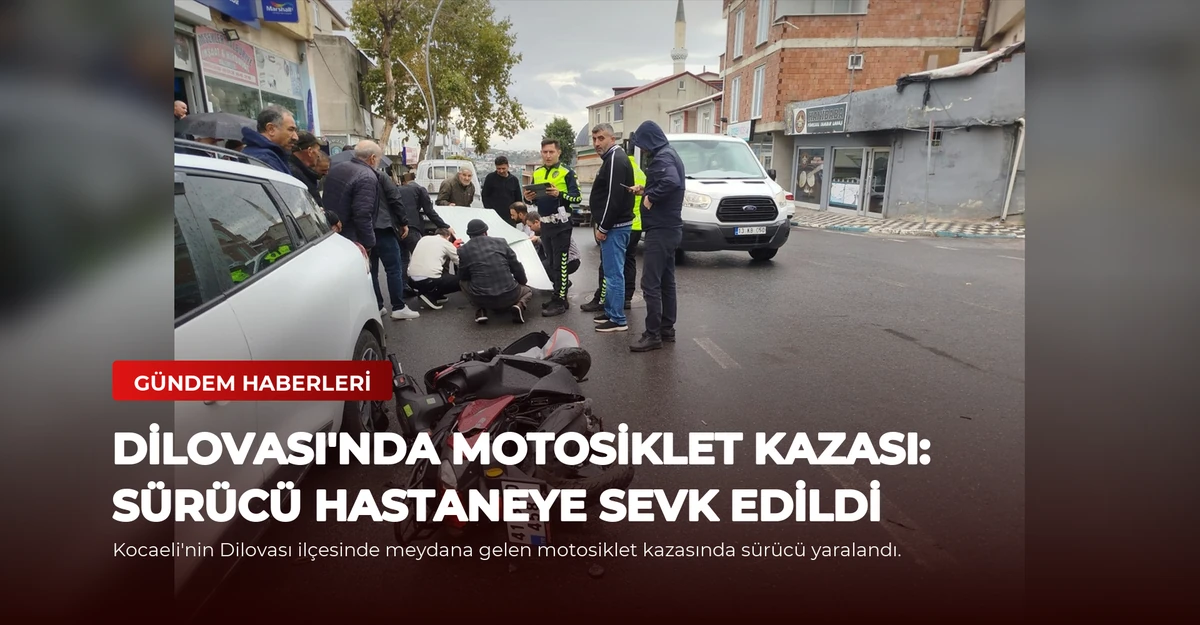 Dilovası'nda Motosiklet Kazası: Sürücü Hastaneye Sevk Edildi