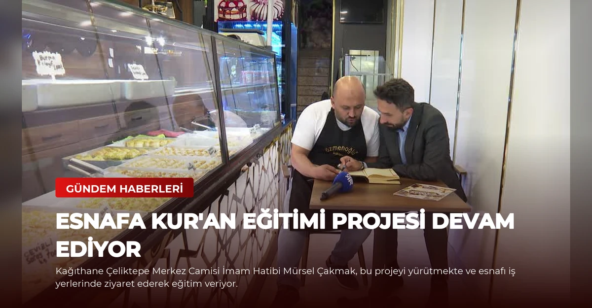 Esnafa Kur'an Eğitimi Projesi Devam Ediyor