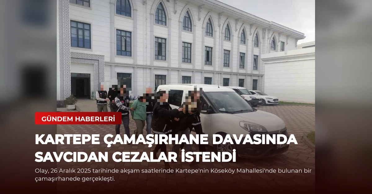 Kartepe Çamaşırhane Davasında Savcıdan Cezalar İstendi