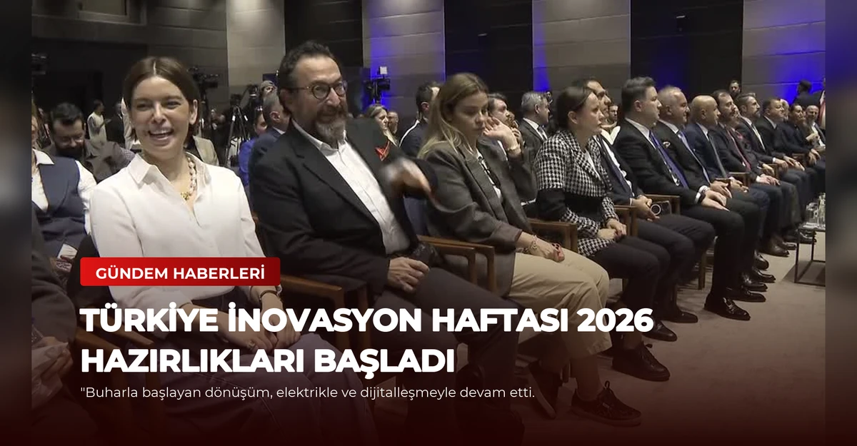Türkiye İnovasyon Haftası 2026 Hazırlıkları Başladı