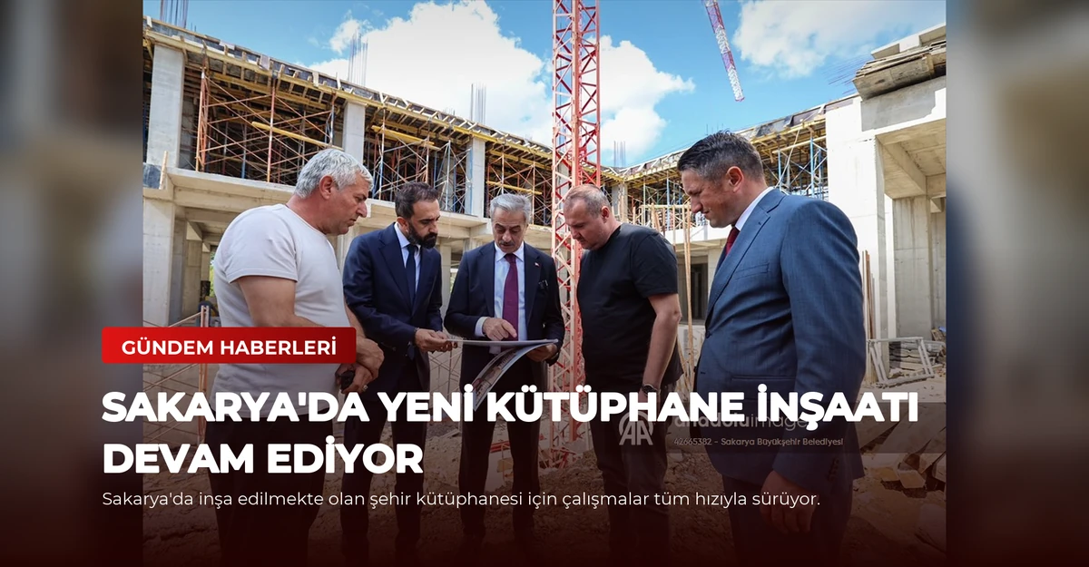 Sakarya'da Yeni Kütüphane İnşaatı Devam Ediyor
