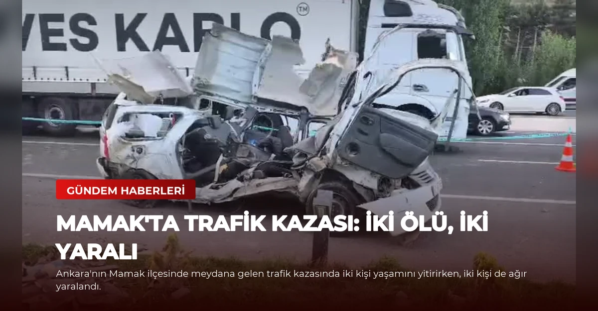 Mamak'ta Trafik Kazası: İki Ölü, İki Yaralı