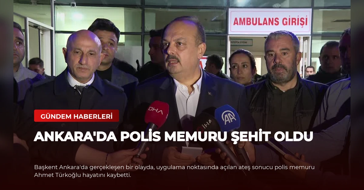 Ankara'da Polis Memuru Şehit Oldu
