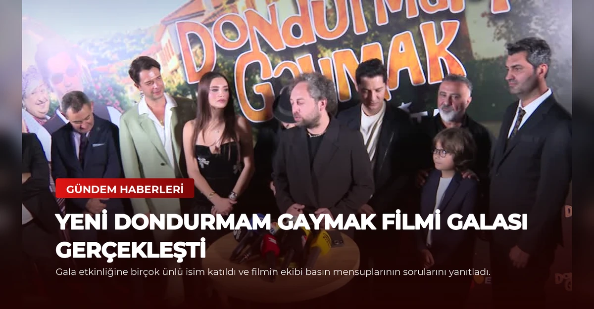Yeni Dondurmam Gaymak Filmi Galası Gerçekleşti